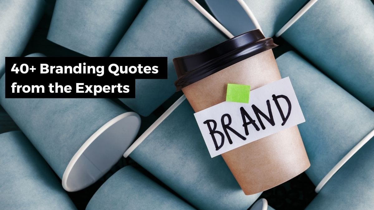 40 Branding Quotes for Inspiration