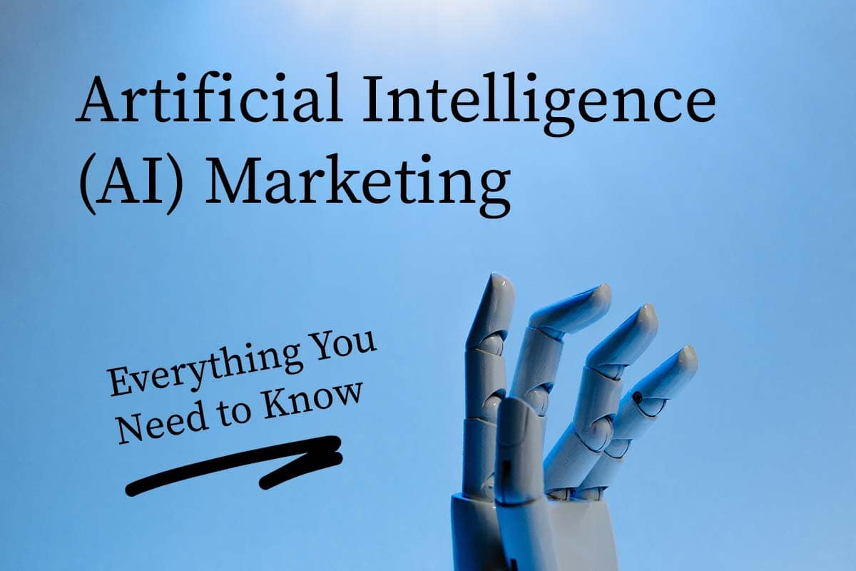 Artificial Intelligence (AI) Marketing: Everything You Need to Know