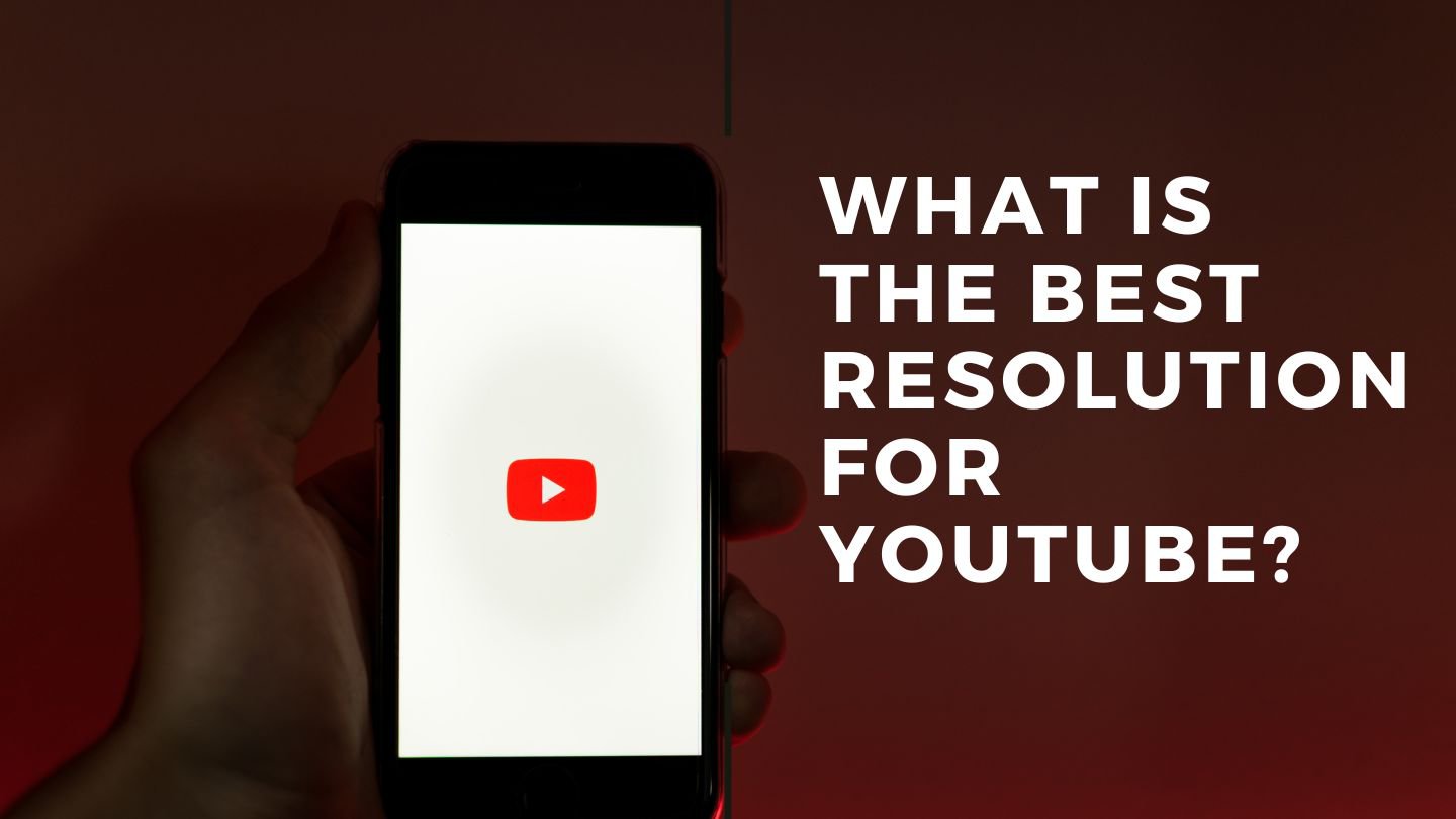Best Resolution for Youtube Videos