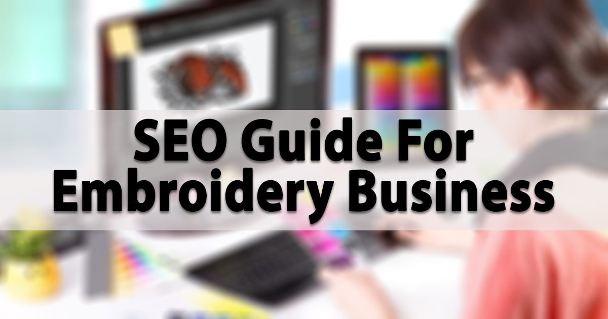 Embroidery Design Optimization Guide For Search Engines