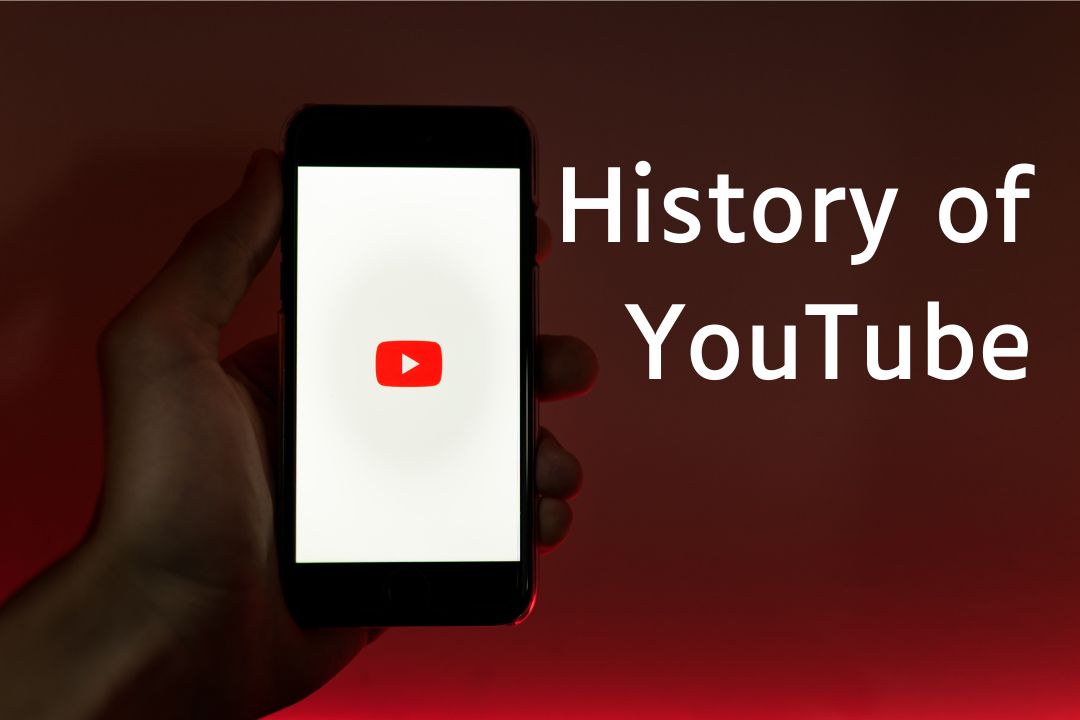 History of YouTube Explained – From the Beginning to Now