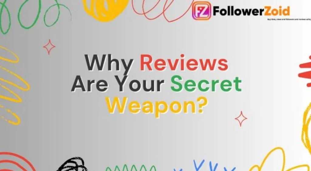 Why reviews are your secret weapons?