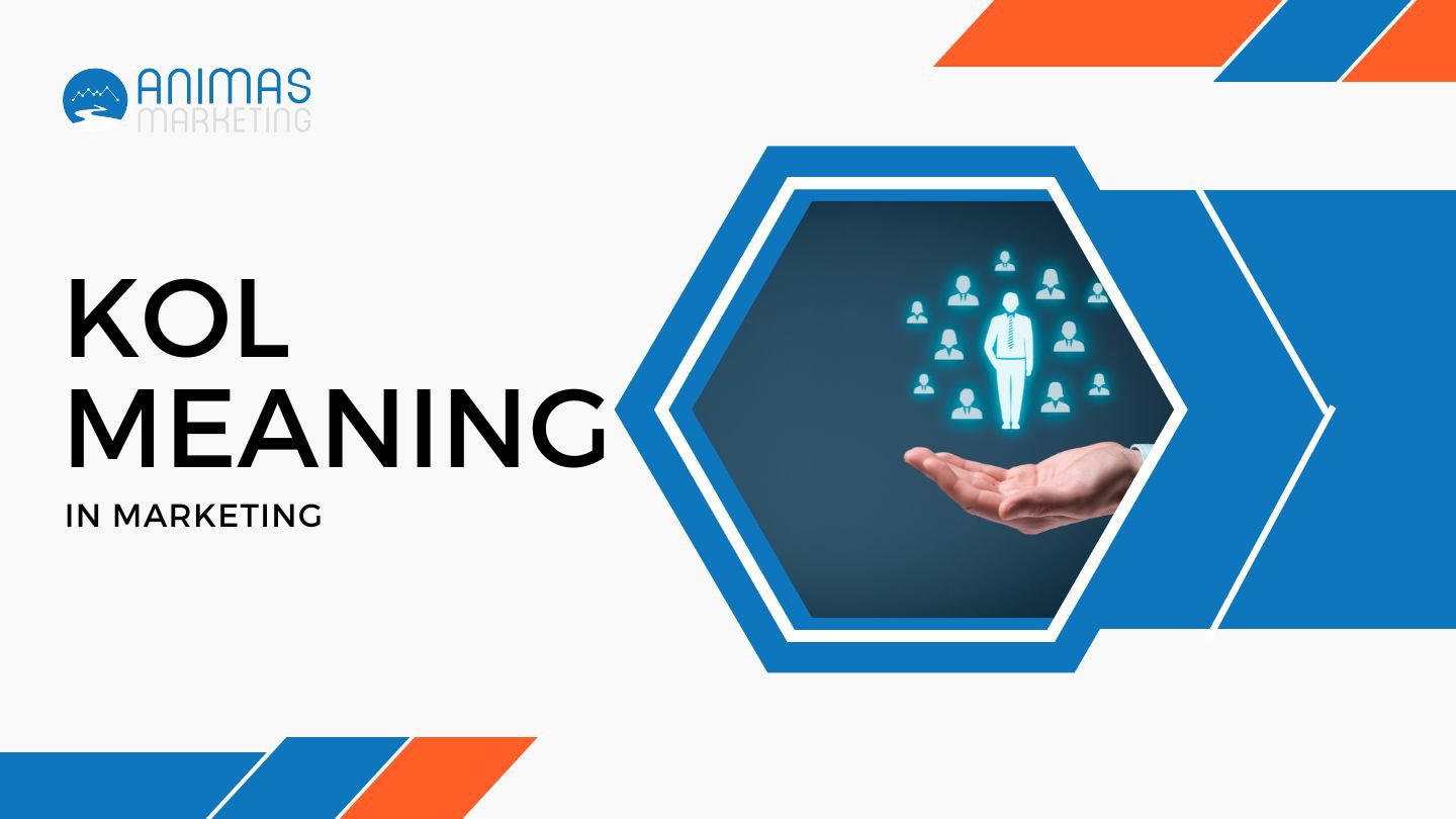 KOL Meaning in Marketing (Key Opinion Leaders)