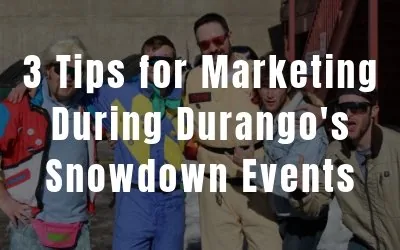 Marketing Your Durango Business During Snowdown
