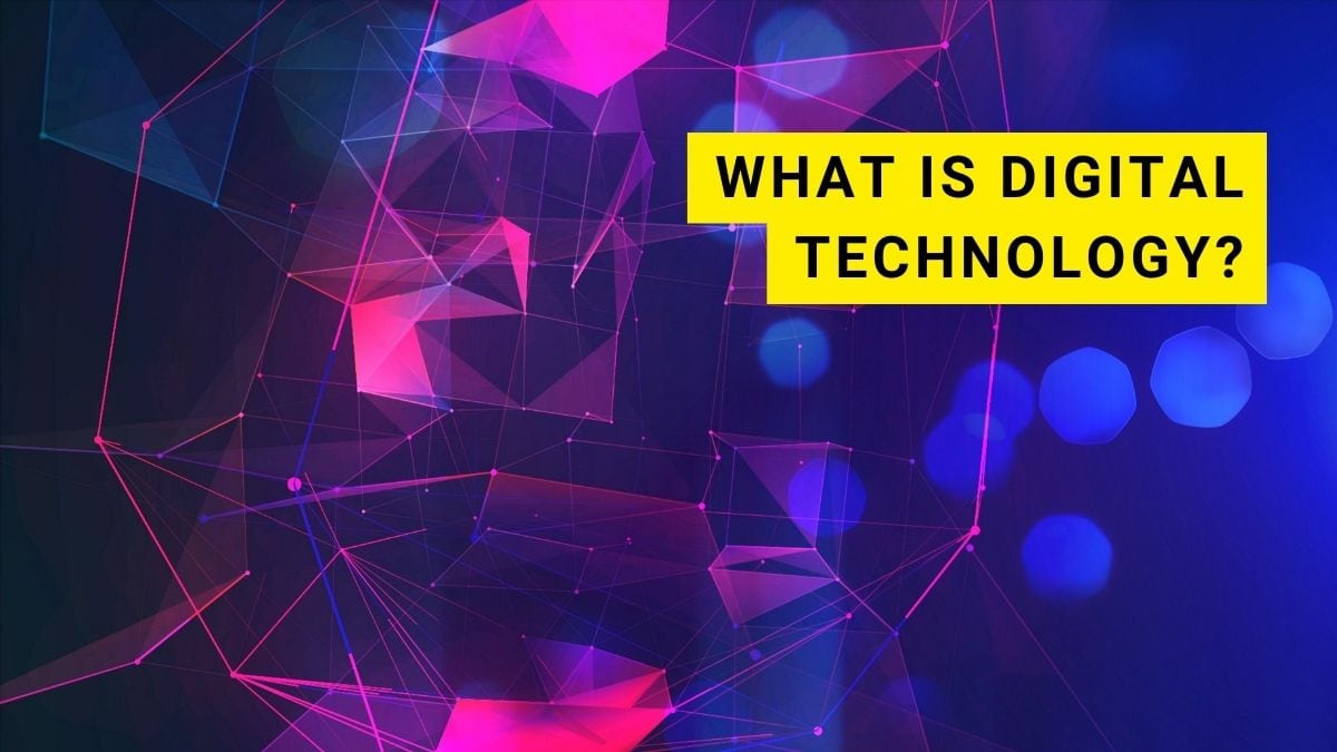 What is Digital Technology? Definitions and Examples