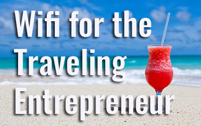 Wifi Internet for the Traveling Entrepreneur